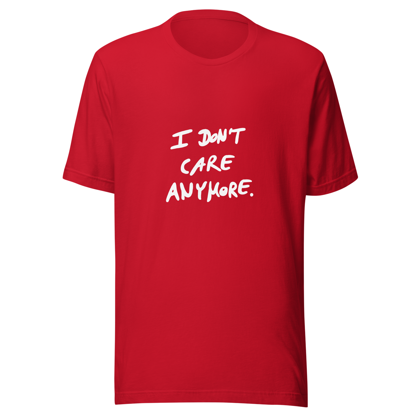 I Don't Care Anymore. - Statement Tee